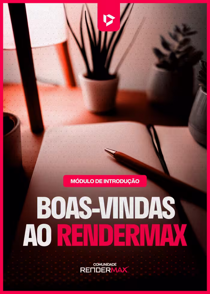 Módulo 1 - Boas-vindas ao RenderMax